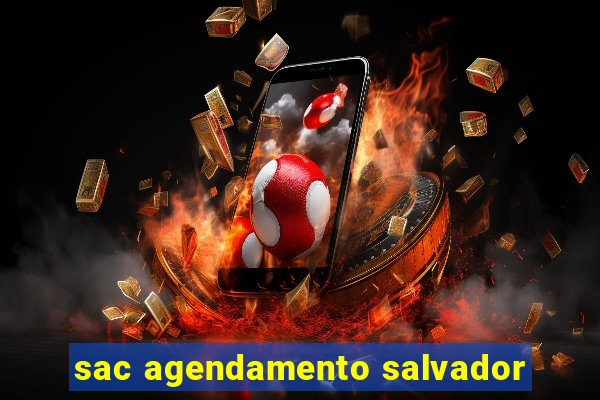 sac agendamento salvador