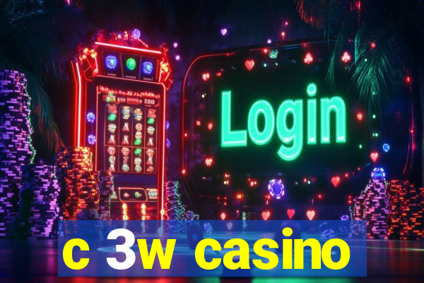 c 3w casino