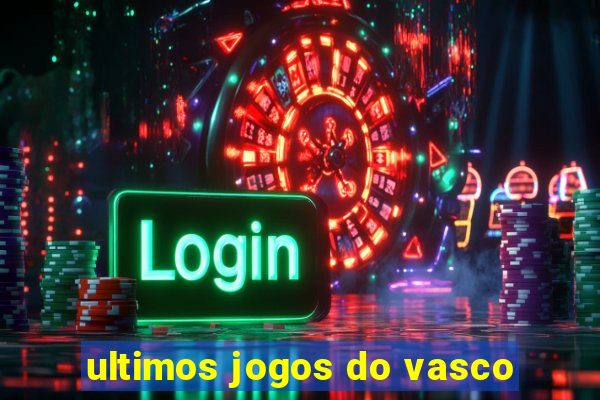 ultimos jogos do vasco