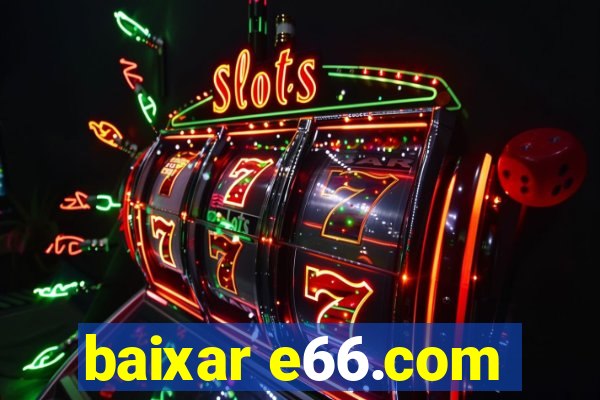 baixar e66.com