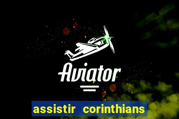 assistir corinthians fut max