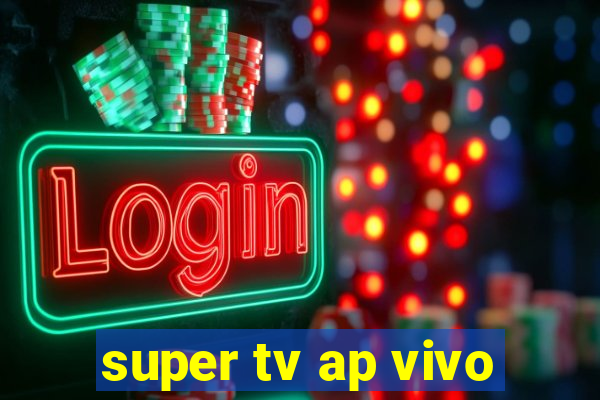 super tv ap vivo