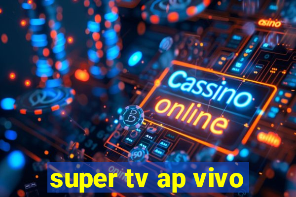 super tv ap vivo