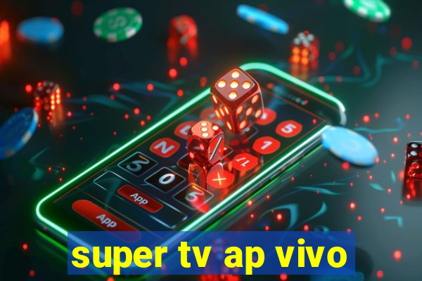 super tv ap vivo