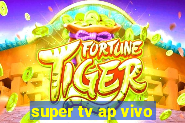 super tv ap vivo