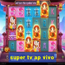 super tv ap vivo