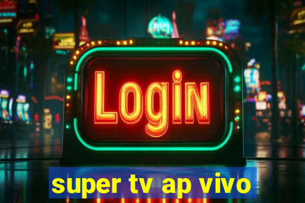 super tv ap vivo