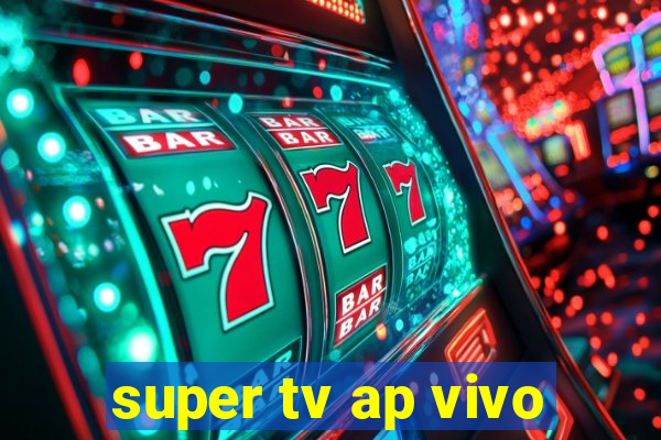 super tv ap vivo