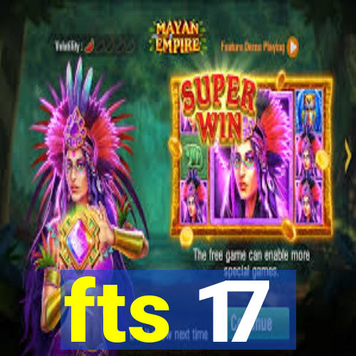 fts 17