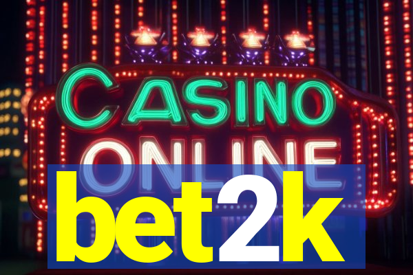bet2k