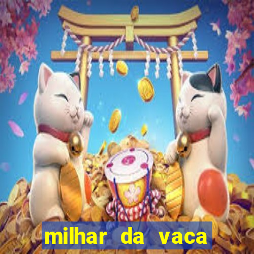 milhar da vaca mais atrasada