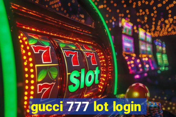 gucci 777 lot login