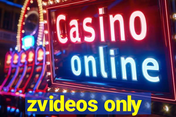 zvideos only