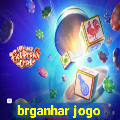 brganhar jogo
