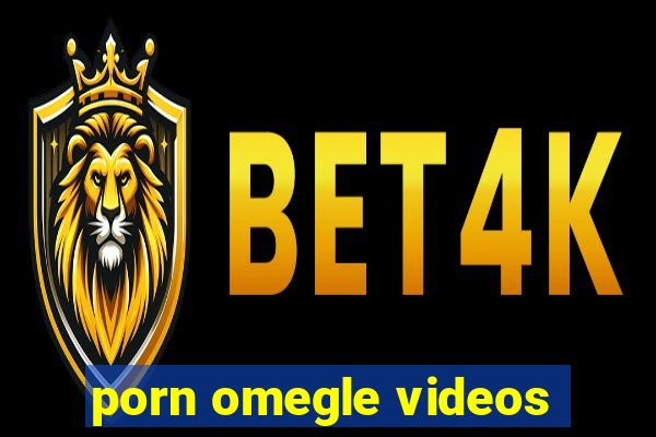 porn omegle videos