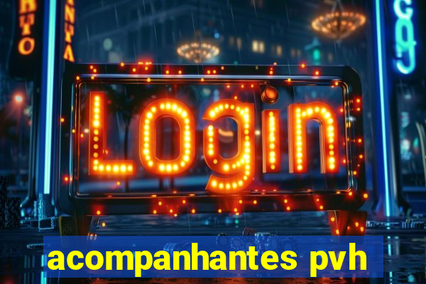 acompanhantes pvh