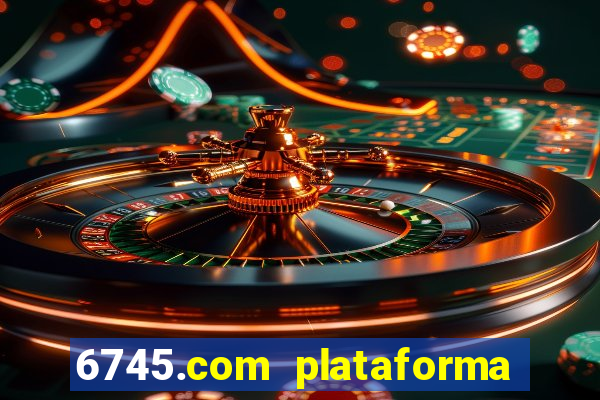 6745.com plataforma de jogos