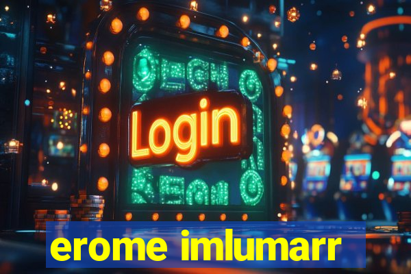 erome imlumarr