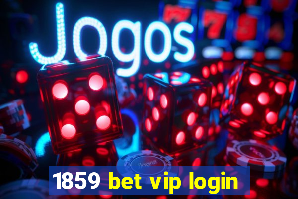 1859 bet vip login