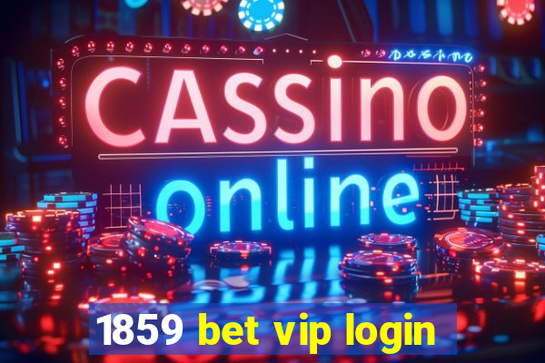 1859 bet vip login