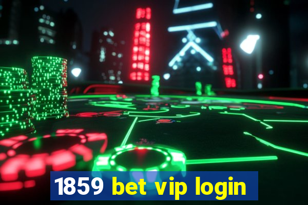 1859 bet vip login