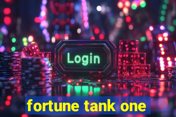 fortune tank one