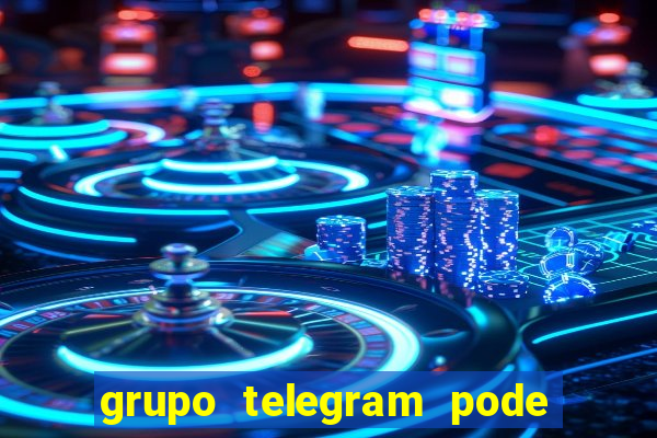 grupo telegram pode tudo 18