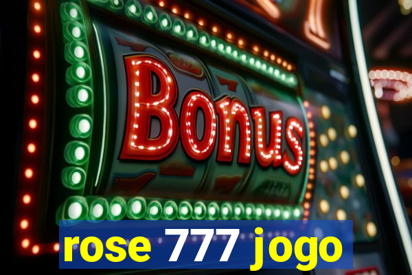 rose 777 jogo