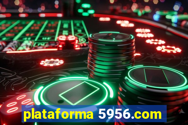 plataforma 5956.com