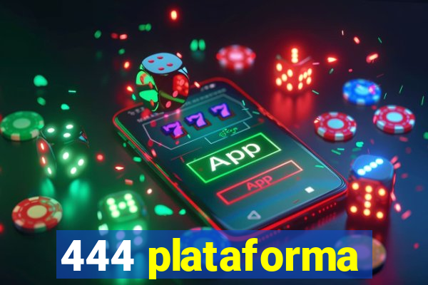 444 plataforma