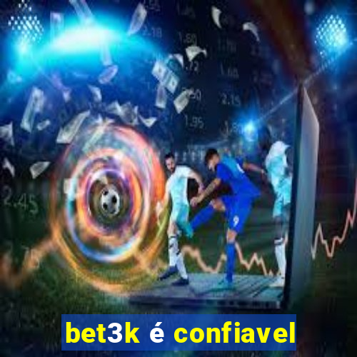 bet3k é confiavel