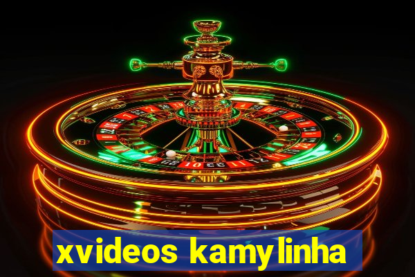 xvideos kamylinha