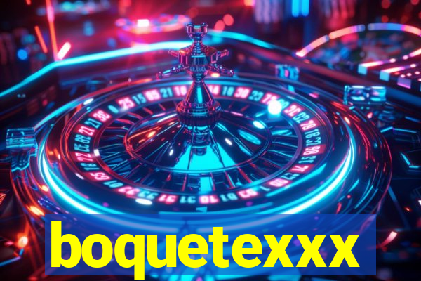 boquetexxx