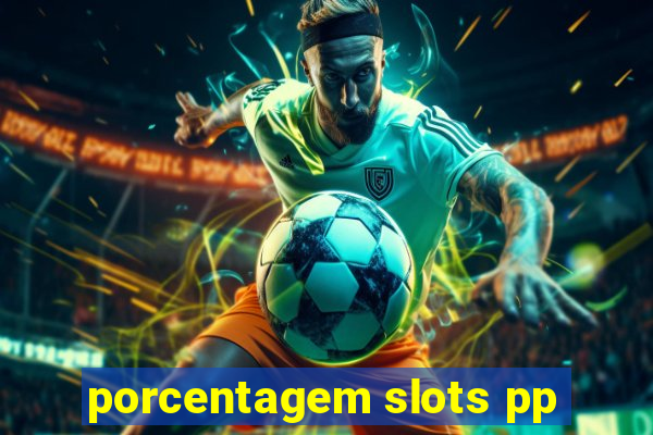 porcentagem slots pp