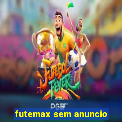 futemax sem anuncio