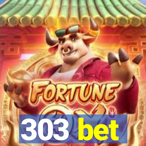 303 bet