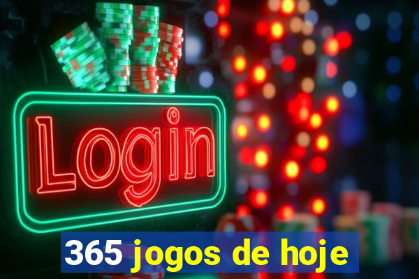 365 jogos de hoje