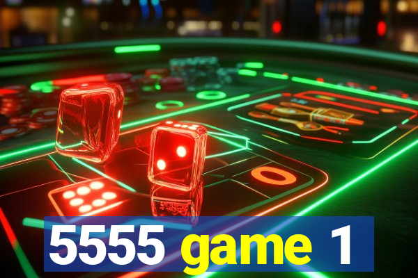 5555 game 1