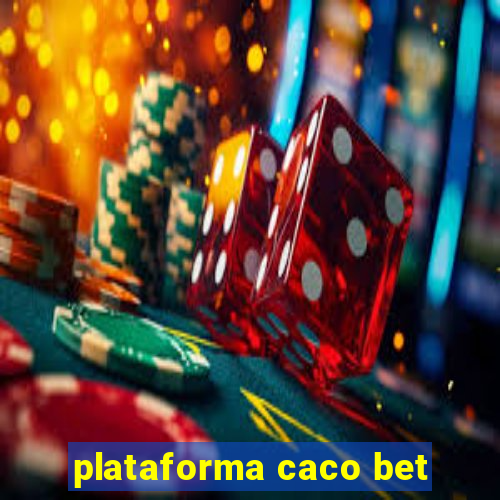 plataforma caco bet