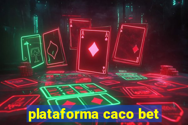 plataforma caco bet