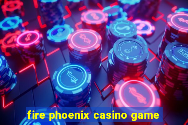 fire phoenix casino game