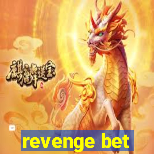 revenge bet