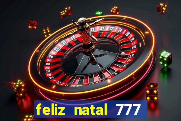 feliz natal 777 plataforma login