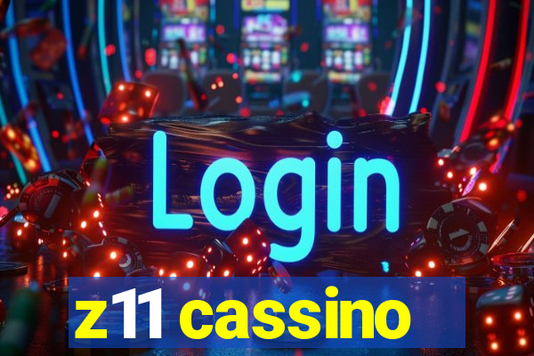 z11 cassino