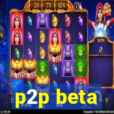 p2p beta