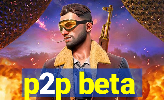 p2p beta