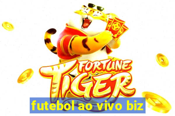 futebol ao vivo biz