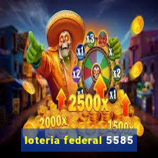 loteria federal 5585