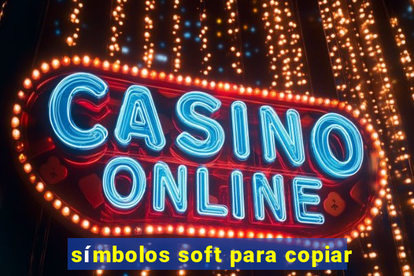 símbolos soft para copiar
