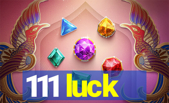 111 luck